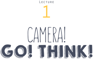 instant-university_PH1000-lecture-1-camera-go-think-title